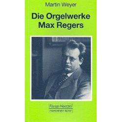 Die Orgelwerke Max Regers - Martin Weyer