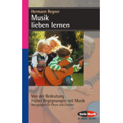 Musik lieben lernen Von der - Hermann Regner