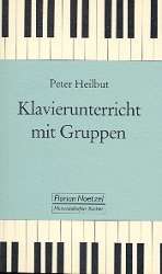 Klavierunterricht mit Gruppen - Peter Heilbut
