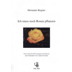Ich muss noch Rosen pflanzen - Hermann Regner