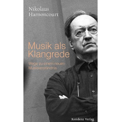 Musik als Klangrede - Nikolaus Harnoncourt