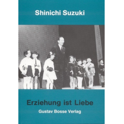 Erziehung ist Liebe Eine neue - Shinichi Suzuki