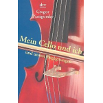 Mein Cello und ich und unsere - Gregor Piatigorsky