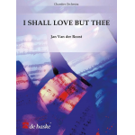 I Shall Love But Thee - Jan van der Roost
