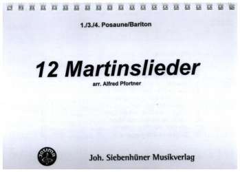 12 Martinslieder - Stimme 1 + 3 + 4 in C - Posaune / Bariton -Alfred Pfortner