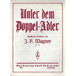 Unter dem Doppeladler op.159: - Josef Franz Wagner