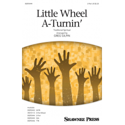 Little Wheel A-Turnin' (2-Part ) - Greg Gilpin