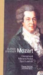 Mozart Heiterkeit, Melancholie, Spiritualität - Alfred Stenger