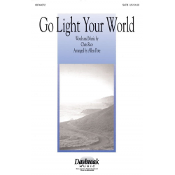 Go Light Your World (SATB) - Chris Rice / Arr. Allen Pote