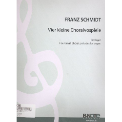 4 kleine Choralvorspiele für Orgel - Franz Schmidt