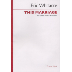 This Marriage for mixed chorus a cappella - Eric Whitacre