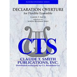 Declaration Overture for Flexible Ensemble - Claude T. Smith / Arr. Joseph Benjamin Earp