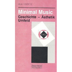 Minimal Music Geschichte, - Ulli Götte