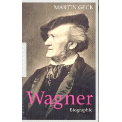 Wagner Biographie - Martin Geck