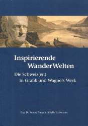 Inspirierende Wanderwelten - Die Schweiz(en) in Graphik und Wagners - Verena Nägele