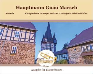 Hauptmann Gnau Marsch - Christoph Jarkow / Arr. Michael Kuhn
