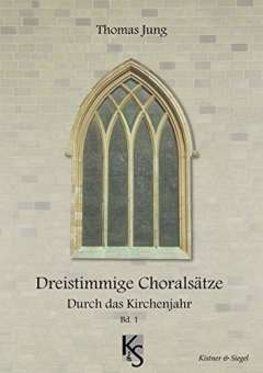 Dreistimmige Choralsätze - Durch das Kirchenjahr Band 1