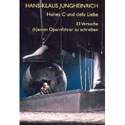 Hohes C und tiefe Liebe - 33 Versuche, - Hans-Klaus Jungheinrich