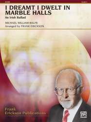I Dreamt I Dwelt in Marble Halls - Michael William Balfe / Arr. Frank Erickson