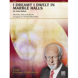 I Dreamt I Dwelt in Marble Halls - Michael William Balfe / Arr. Frank Erickson