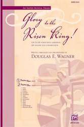 Glory to the Risen King! - Douglas E. Wagner