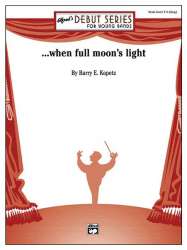 ...when full moon's light (concert band) - Barry E. Kopetz