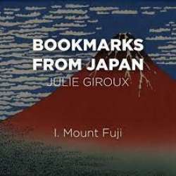 Bookmarks from Japan - I. Fuji-san - Mt. Fuji - Julie Giroux