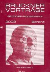Bruckner-Vorträge 2003 Bericht - Anton Bruckner