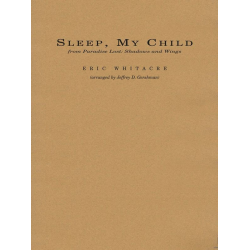 Sleep, My Child - Eric Whitacre / Arr. Jeffrey Gershman