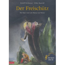 Der Freischütz (+CD) Die Oper von Carl Maria von Weber - Rudolf Herfurtner