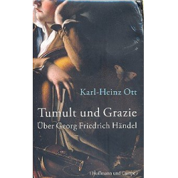 Tumult und Grazie Über Georg Friedrich Händel - Karl-Heinz Ott