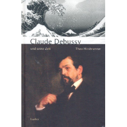 Claude Debussy und seine Zeit - Theo Hirsbrunner