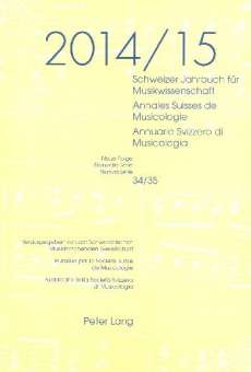 Schweizer Jahrbuch für Musikwissenschaft Band 34/35 (2014/2015)