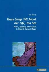 These Songs tell about our Life You see Music, Identity and Gender in - Kai Aberg