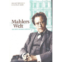 Mahlers Welt Die Orte seines Lebens - Helmut Brenner