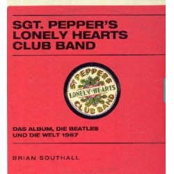 Sgt. Pepper's lonely Heart Club Band Das Album, die Beatles und - Terry Burrows