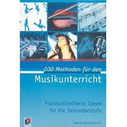 200 Methoden für den Musikunterricht - Florian Buschendorff