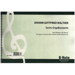 6 Orgelkonzerte - Johann Gottfried Walther