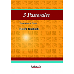 3 Pastorales : for trombone and piano - Hiroki Takahashi