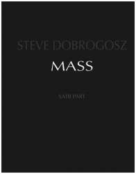 Mass (SATB) - chorus score - Steve Dobrogosz