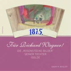 Für Richard Wagner Die Rosenstöcke-Bilder - Dagny R. Beidler