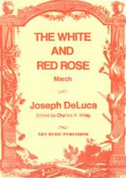 White and Red Rose March - Joseph De Luca / Arr. Charles Wiley
