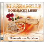 CD Blasmusik zum Verlieben (Blaskapelle Böhmische Liebe - Ltg. Mathias Rauch)