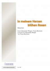 In meinem Herzen blühen Rosen - Franz Blochum / Arr. Alexander Pfluger