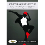 Something just like this (as performed by Coldplay & the Chainsmokers) - Chris Martin & Guy Berryman & Jon Buckland & Tim Bergling & Will Champion / Arr. Rob Balfoort