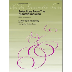 Selections From The Nutcracker Suite (Op. 71A) - Piotr Ilich Tchaikowsky (Pyotr Peter Ilyich Iljitsch Tschaikovsky) / Arr. Andrew Balent