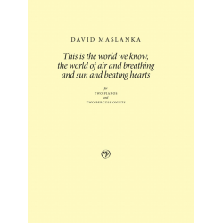 This is the world we know, the world of air and breathing and sun and beating hearts - David Maslanka