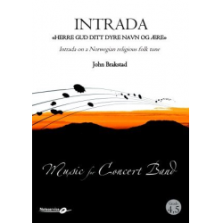 Intrada on a Norwegian religious folk tune / Intrada "Herre Gud ditt dyre navn og ære" - John Brakstad / Arr. John Brakstad