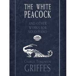 Charles Tomlinson Griffes- The White Peacock And Other Works For Solo - Charles Tomlinson Griffes