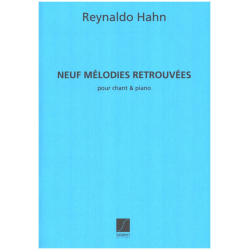 9 MELODIES RETROUVEES : POUR CHANT - Reynaldo Hahn